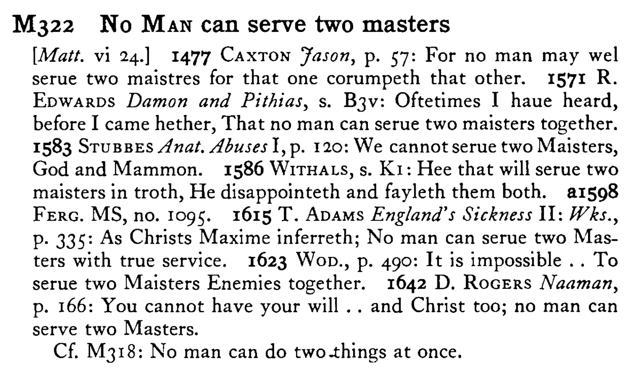 No MAN can serve two masters - a scanned entry from Tilley's 1950 Dictionary of Proverbs.