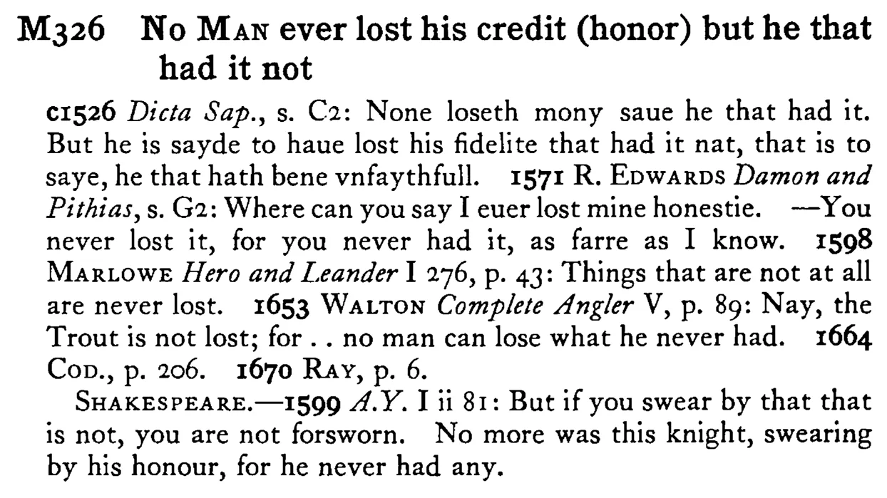 No MAN ever lost his credit (honor) but he that had it not - a scanned entry from Tilley's 1950 Dictionary of Proverbs.