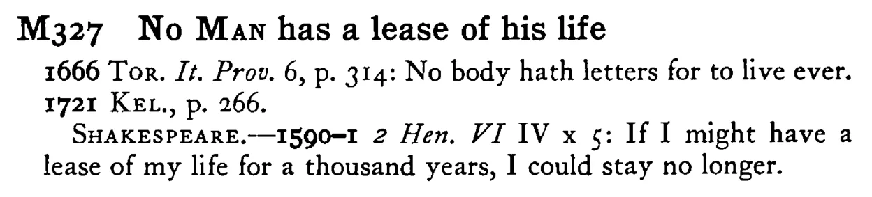 No MAN has a lease of his life - a scanned entry from Tilley's 1950 Dictionary of Proverbs.