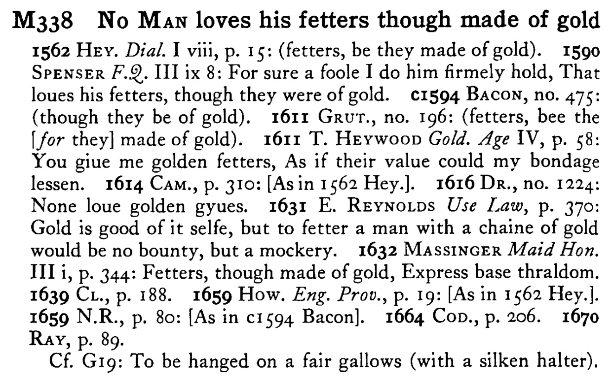 No MAN loves his fetters though made of gold - a scanned entry from Tilley's 1950 Dictionary of Proverbs.