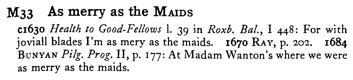 As merry as the MAIDS - a scanned entry from Tilley's 1950 Dictionary of Proverbs.