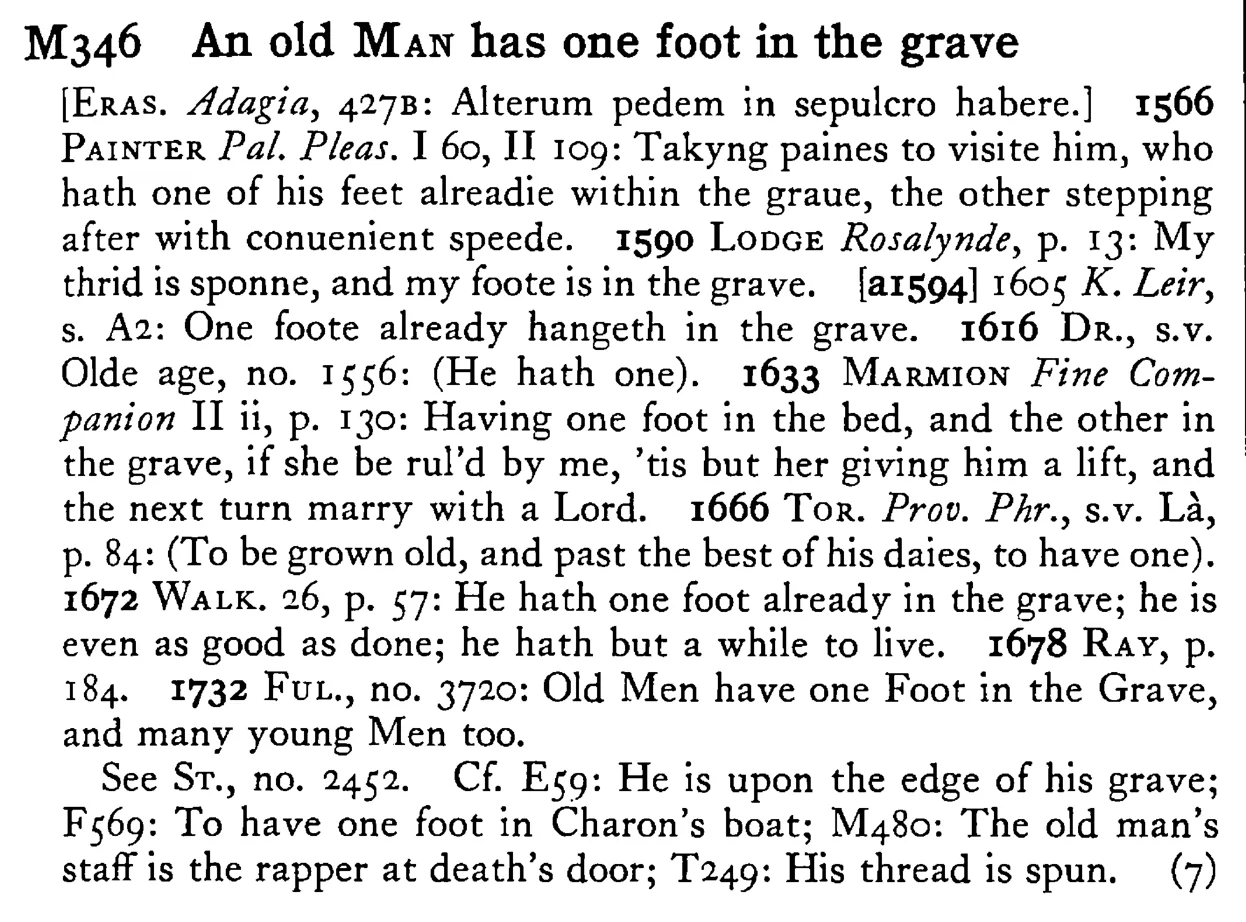 An old MAN has one foot in the grave - a scanned entry from Tilley's 1950 Dictionary of Proverbs.