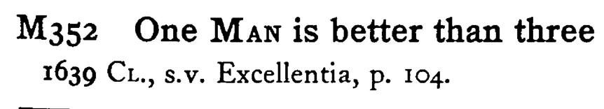 One MAN is better than three - a scanned entry from Tilley's 1950 Dictionary of Proverbs.