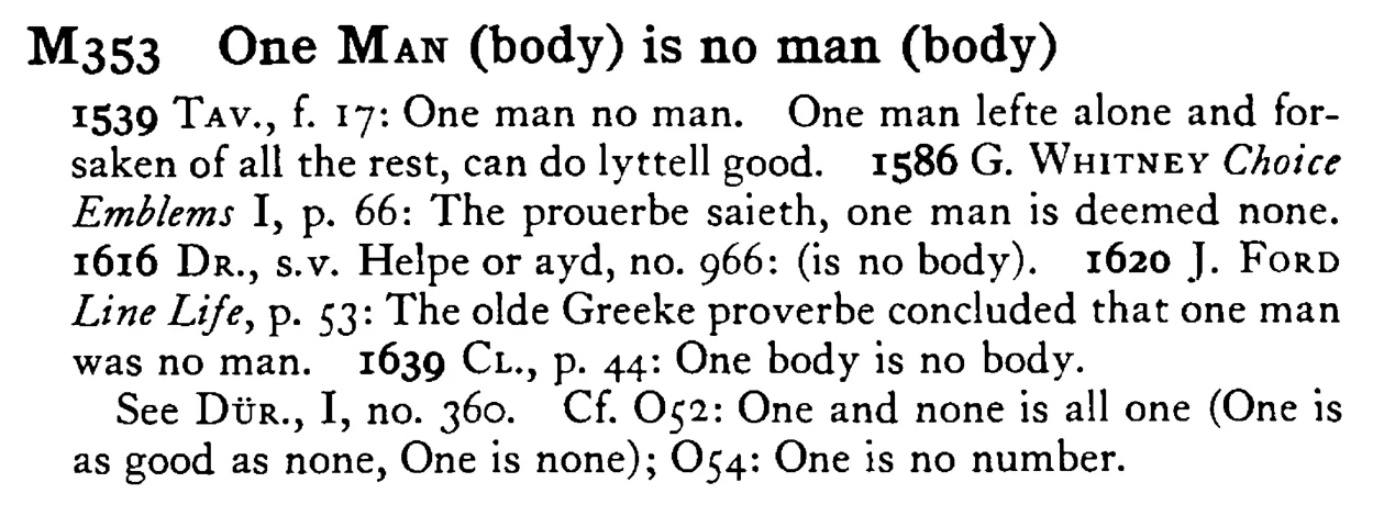 One MAN (body) is no man (body) - a scanned entry from Tilley's 1950 Dictionary of Proverbs.
