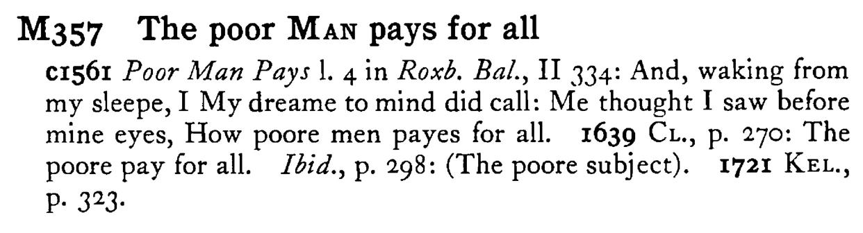 The poor MAN pays for all - a scanned entry from Tilley's 1950 Dictionary of Proverbs.