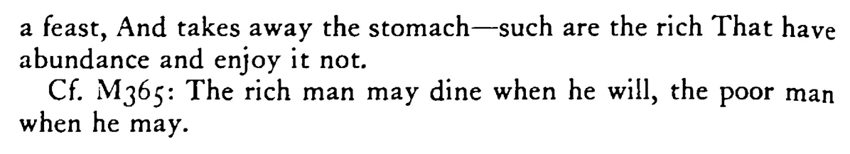The rich MAN walks to get a stomach to his meat, the poor man to get meat for his stomach. - a scanned entry from Tilley's 1950 Dictionary of Proverbs. (continuation)