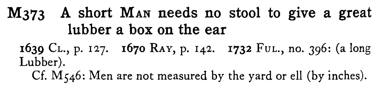A short MAN needs no stool to give a great lubber a box on the ear - a scanned entry from Tilley's 1950 Dictionary of Proverbs.