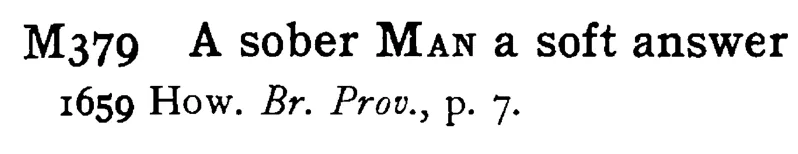A sober MAN a soft answer - a scanned entry from Tilley's 1950 Dictionary of Proverbs.