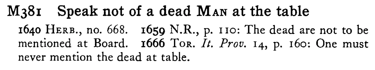 Speak not of a dead MAN at the table - a scanned entry from Tilley's 1950 Dictionary of Proverbs.