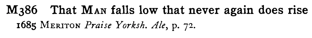 That MAN falls low that never again does rise - a scanned entry from Tilley's 1950 Dictionary of Proverbs.