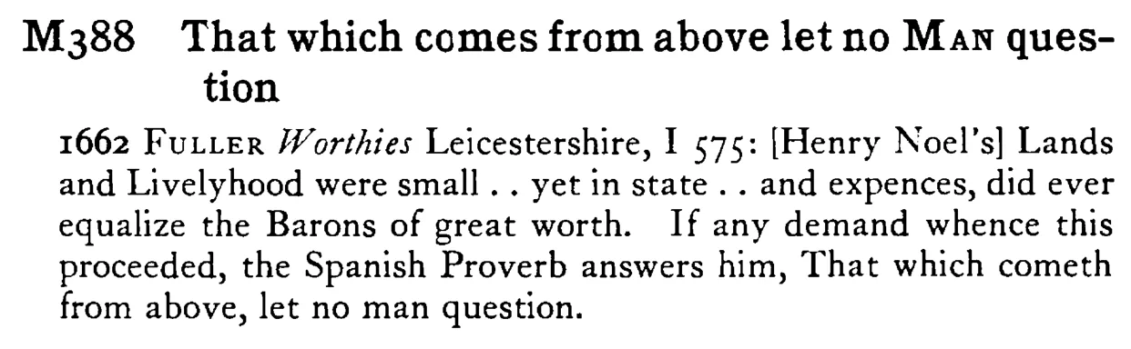 That which comes from above let no MAN question - a scanned entry from Tilley's 1950 Dictionary of Proverbs.