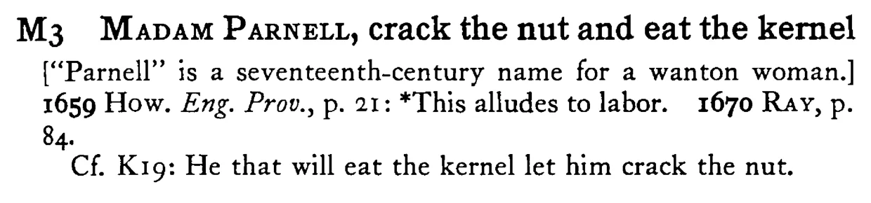 MADAM PARNELL, crack the nut and eat the kernel - a scanned entry from Tilley's 1950 Dictionary of Proverbs.