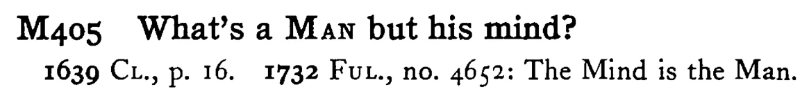 What's a MAN but his mind? - a scanned entry from Tilley's 1950 Dictionary of Proverbs.
