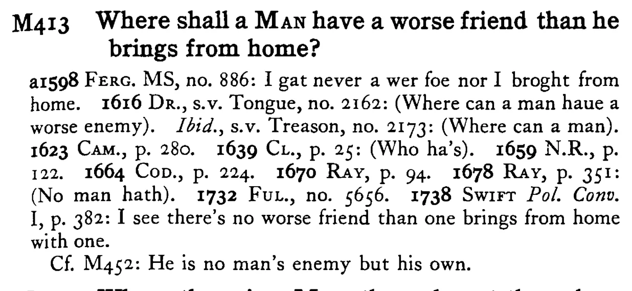 Where shall a MAN have a worse friend than he brings from home? - a scanned entry from Tilley's 1950 Dictionary of Proverbs.