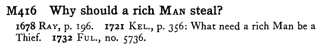 Why should a rich MAN steal? - a scanned entry from Tilley's 1950 Dictionary of Proverbs.