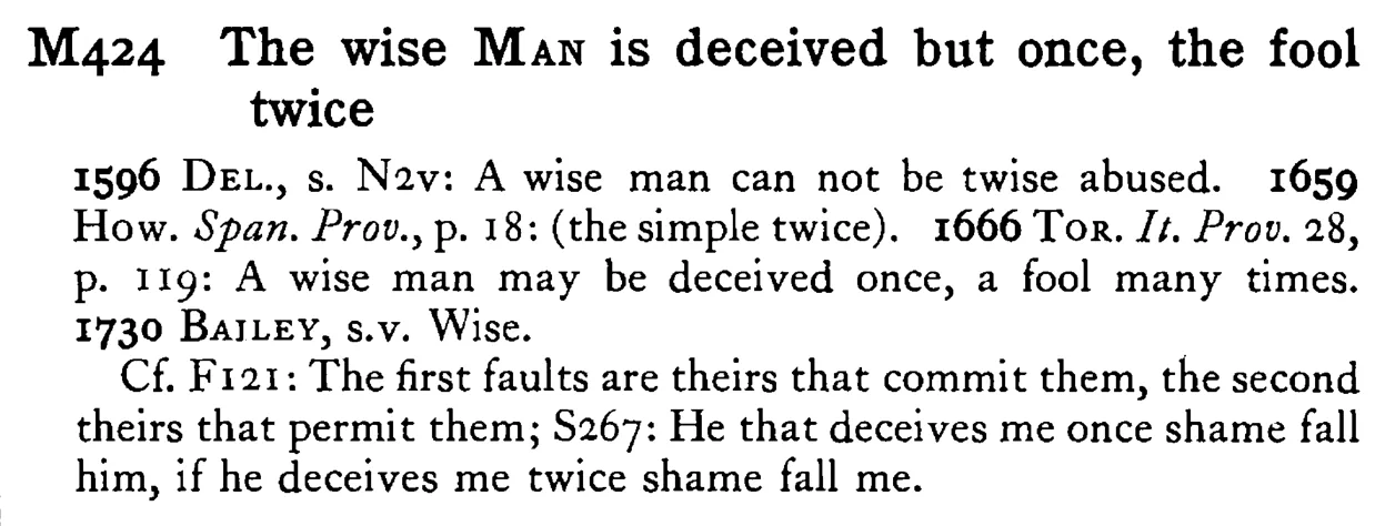 The wise MAN is deceived but once, the fool twice - a scanned entry from Tilley's 1950 Dictionary of Proverbs.