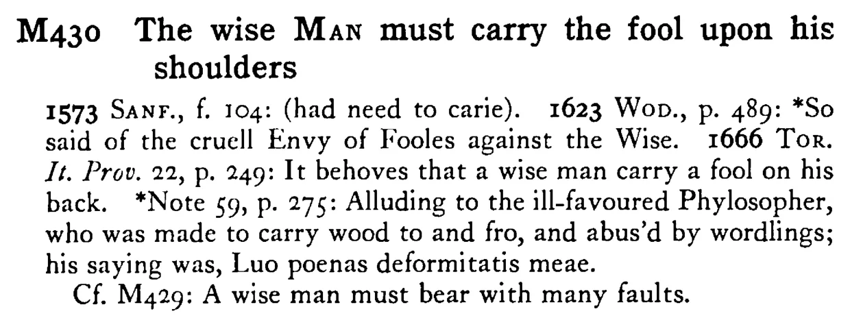 The wise MAN must carry the fool upon his shoulders - a scanned entry from Tilley's 1950 Dictionary of Proverbs.