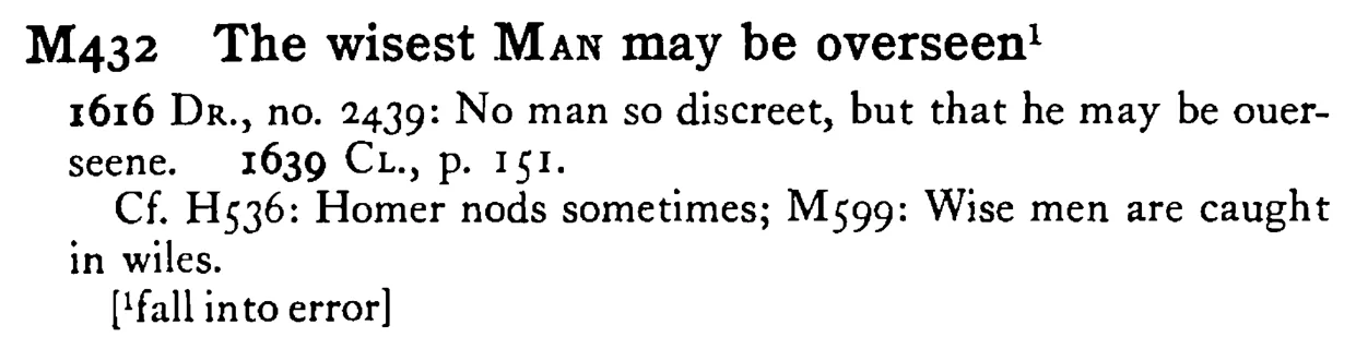 The wisest MAN may be overseen¹ - a scanned entry from Tilley's 1950 Dictionary of Proverbs.