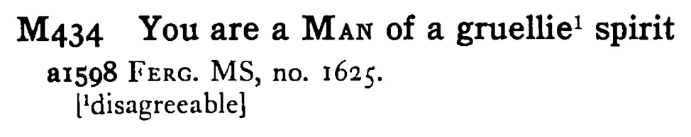 You are a MAN of a gruellie¹ spirit - a scanned entry from Tilley's 1950 Dictionary of Proverbs.