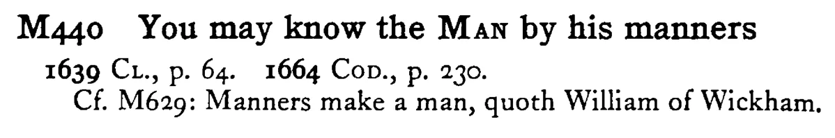 You may know the MAN by his manners - a scanned entry from Tilley's 1950 Dictionary of Proverbs.