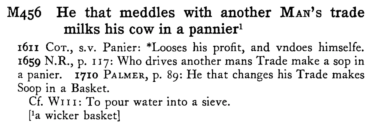 He that meddles with another MAN's trade milks his cow in a pannier - a scanned entry from Tilley's 1950 Dictionary of Proverbs.