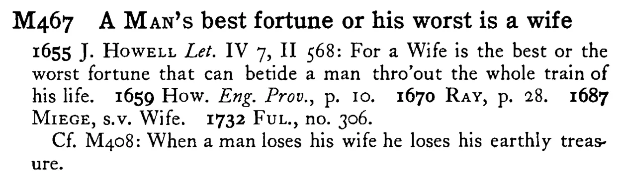 A MAN's best fortune or his worst is a wife - a scanned entry from Tilley's 1950 Dictionary of Proverbs.
