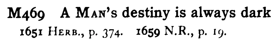 A MAN's destiny is always dark - a scanned entry from Tilley's 1950 Dictionary of Proverbs.