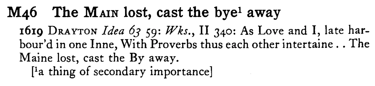 The MAIN lost, cast the bye¹ away - a scanned entry from Tilley's 1950 Dictionary of Proverbs.