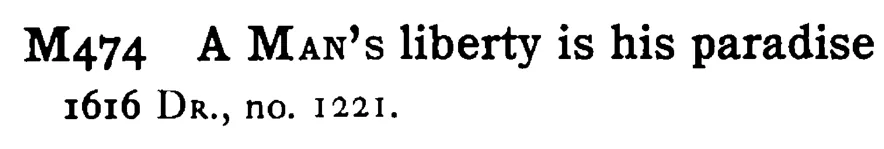 A MAN's liberty is his paradise - a scanned entry from Tilley's 1950 Dictionary of Proverbs.