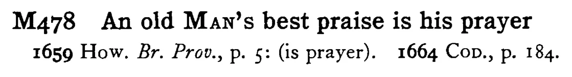 An old MAN's best praise is his prayer - a scanned entry from Tilley's 1950 Dictionary of Proverbs.