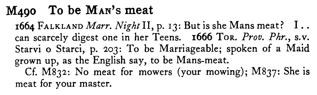 To be MAN's meat - a scanned entry from Tilley's 1950 Dictionary of Proverbs.