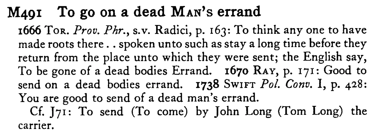 To go on a dead MAN's errand - a scanned entry from Tilley's 1950 Dictionary of Proverbs.