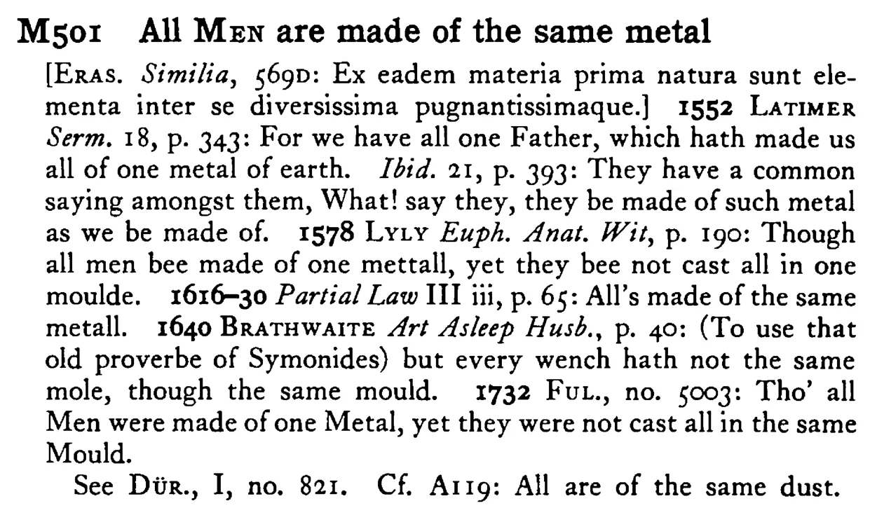 All MEN are made of the same metal - a scanned entry from Tilley's 1950 Dictionary of Proverbs.