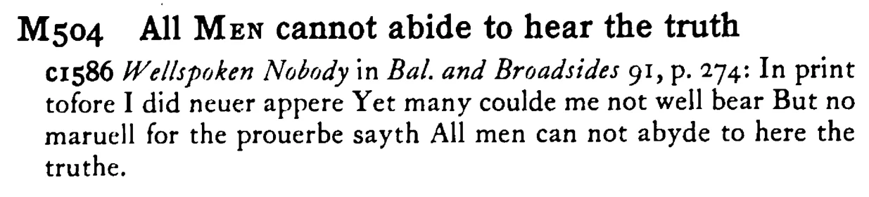All MEN cannot abide to hear the truth - a scanned entry from Tilley's 1950 Dictionary of Proverbs.
