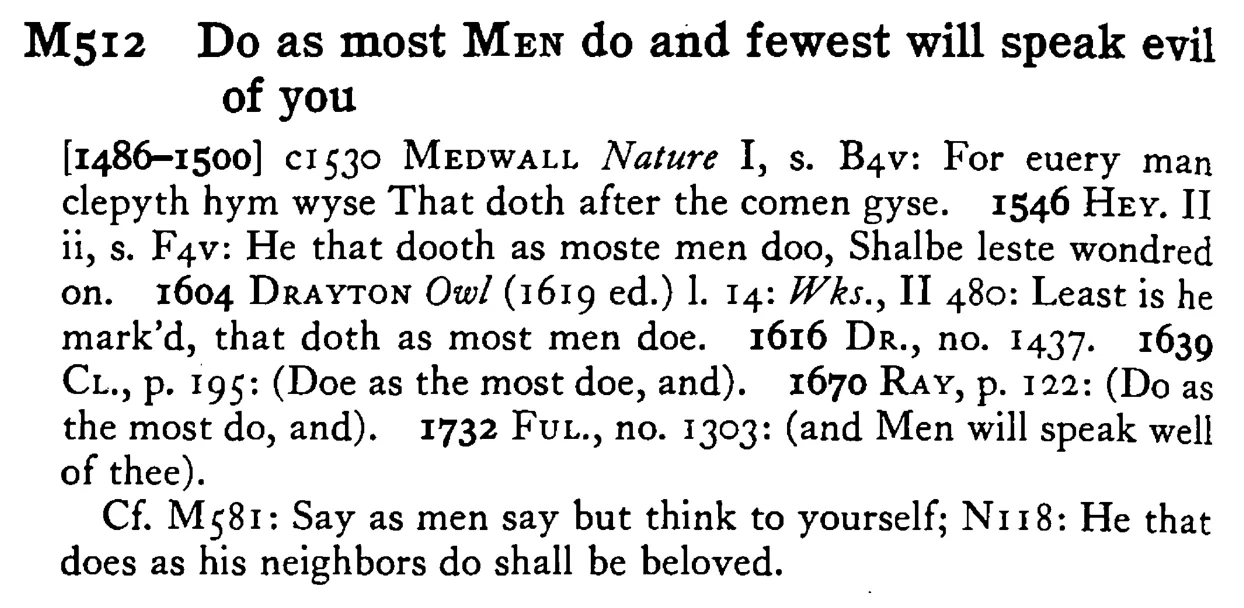 Do as most MEn do and fewest will speak evil of you - a scanned entry from Tilley's 1950 Dictionary of Proverbs.