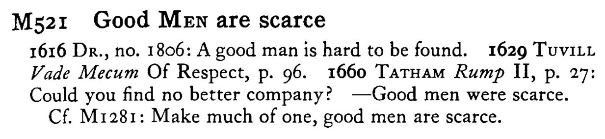 Good MEN are scarce - a scanned entry from Tilley's 1950 Dictionary of Proverbs.