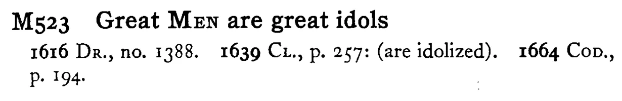 Great MEN are great idols - a scanned entry from Tilley's 1950 Dictionary of Proverbs.