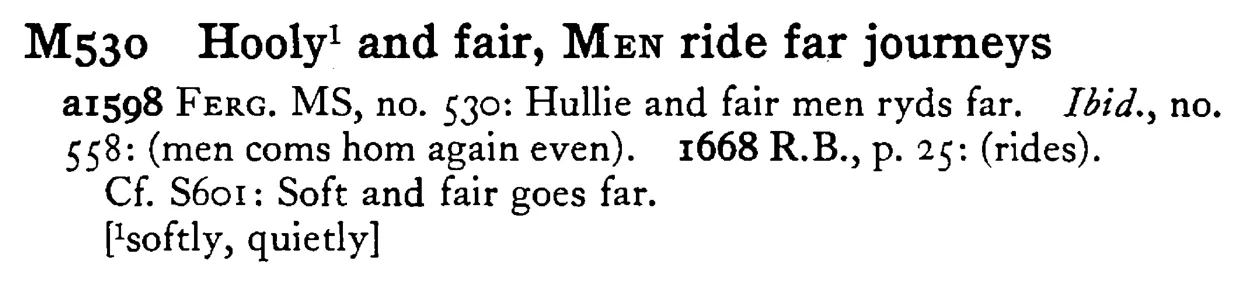 Hooly¹ and fair, MEN ride far journeys - a scanned entry from Tilley's 1950 Dictionary of Proverbs.