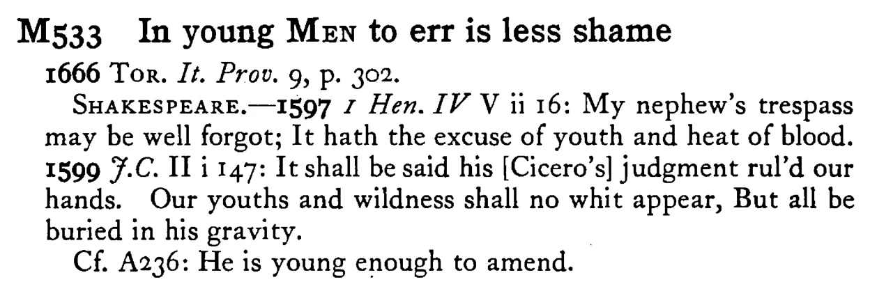 In young MEN to err is less shame - a scanned entry from Tilley's 1950 Dictionary of Proverbs.
