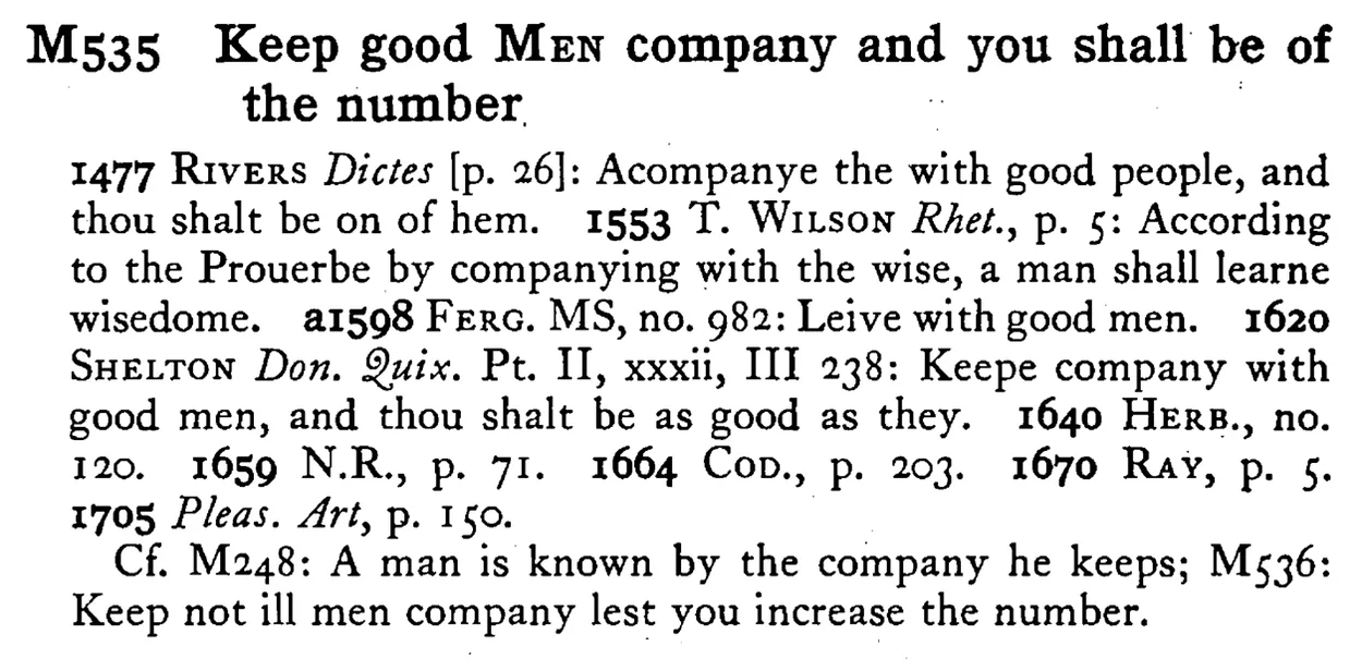 Keep good MEN company and you shall be of the number - a scanned entry from Tilley's 1950 Dictionary of Proverbs.