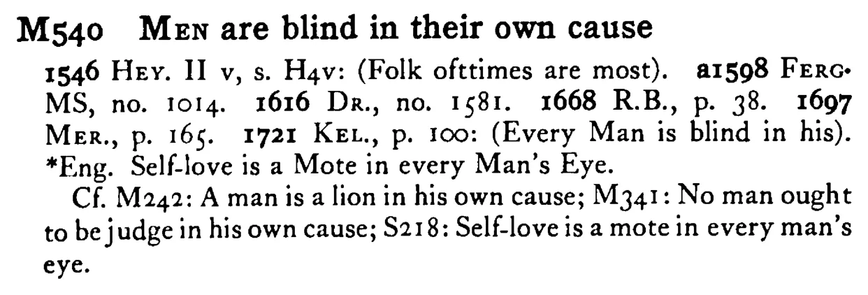 MEN are blind in their own cause - a scanned entry from Tilley's 1950 Dictionary of Proverbs.