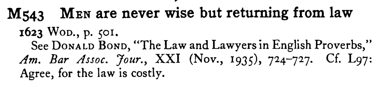 MEN are never wise but returning from law - a scanned entry from Tilley's 1950 Dictionary of Proverbs.