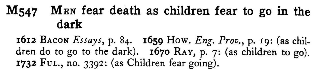 MEN fear death as children fear to go in the dark - a scanned entry from Tilley's 1950 Dictionary of Proverbs.