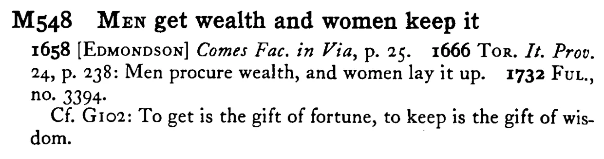 MEN get wealth and women keep it - a scanned entry from Tilley's 1950 Dictionary of Proverbs.
