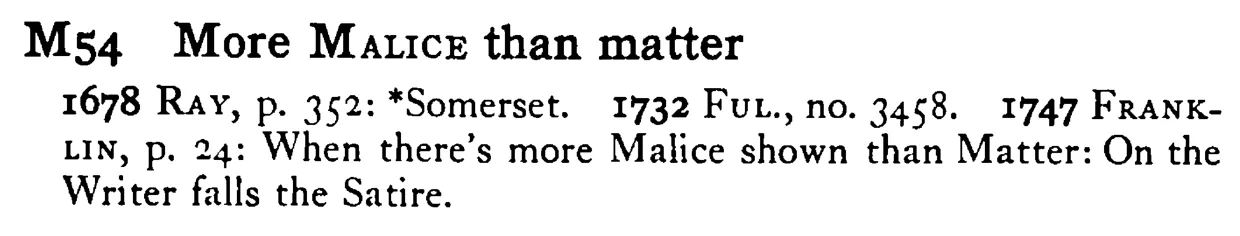 More MALICE than matter - a scanned entry from Tilley's 1950 Dictionary of Proverbs.