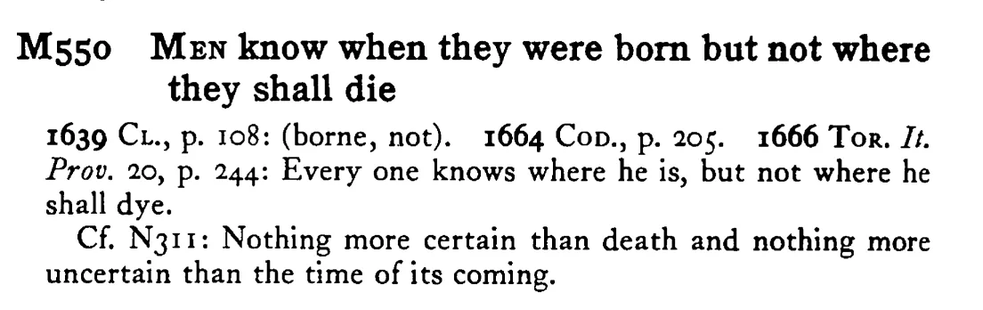 MEN know when they were born but not where they shall die - a scanned entry from Tilley's 1950 Dictionary of Proverbs.