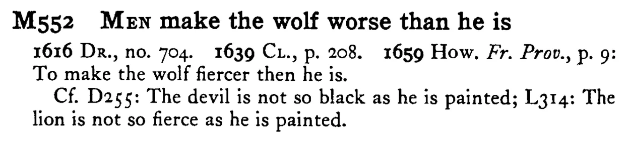 MEN make the wolf worse than he is - a scanned entry from Tilley's 1950 Dictionary of Proverbs.