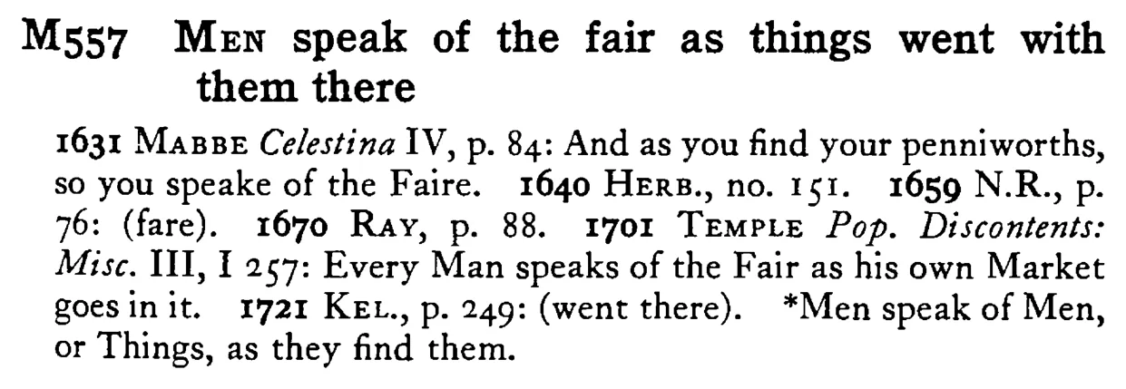 MEN speak of the fair as things went with them there - a scanned entry from Tilley's 1950 Dictionary of Proverbs.