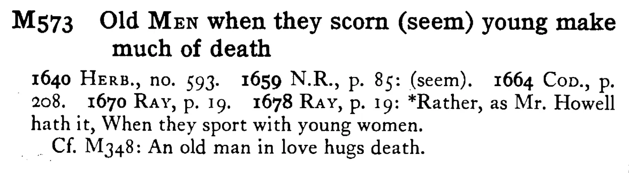 Old MEN when they scorn (seem) young make much of death - a scanned entry from Tilley's 1950 Dictionary of Proverbs.