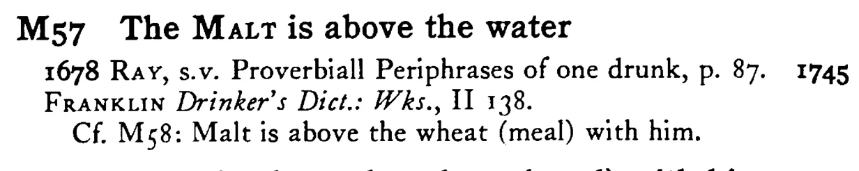 The MALT is above the water - a scanned entry from Tilley's 1950 Dictionary of Proverbs.